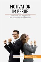 Couverture du livre « Motivation im Beruf : Methoden zur Steigerung der Motivation bei der Arbeit » de Caroline Cailteux aux éditions 50minuten.de