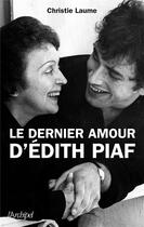 Couverture du livre « Le dernier amour d'Edith Piaf » de Christie Laume aux éditions Archipel