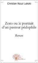 Couverture du livre « Zoro ou le portrait d'un pasteur pédophile » de Christian Nzuzi Luko aux éditions Edilivre