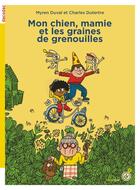 Couverture du livre « Mon chien, mamie et les graines de grenouilles » de Charles Dutertre et Myren Duval aux éditions Rouergue