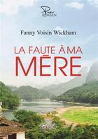 Couverture du livre « La faute à ma mère » de Fanny Voisin Wickham aux éditions Persee