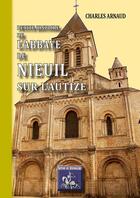 Couverture du livre « Petite histoire de l'abbaye de Nieuil-sur-l'Autize » de Charles Arnaud aux éditions Editions Des Regionalismes