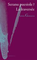 Couverture du livre « Seranu puesiole ? La traversée : Poésies bilingues » de Patrizia Gattaceca aux éditions Albiana