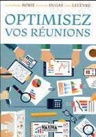 Couverture du livre « Optimisez vos réunions » de Nicolas Dugay et Alexandre Borie et Davy Lefevre aux éditions Maxima