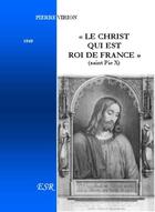 Couverture du livre « « le Christ qui est roi de France » » de Pierre Virion aux éditions Saint-remi
