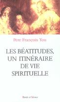 Couverture du livre « Beatitudes un itineraire de vie spitiruelle » de Francois You aux éditions Parole Et Silence