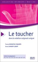 Couverture du livre « Le toucher dans la relation soignant-soigné (3e édition) » de France Bonneton-Tabaries et Anne Lambert-Libert aux éditions Med-line