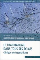 Couverture du livre « Le traumatisme dans tous ses éclats ; clinique du traumatisme » de Herve Bentata et Laurent Tigran Tovmassian aux éditions In Press