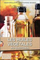 Couverture du livre « Dites oui ! aux huiles végétales » de Maite Mollat-Petot et Karine Bessot aux éditions Bussiere