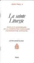 Couverture du livre « La Sainte Liturgie » de Jean-Paul Ii aux éditions Tequi