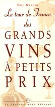 Couverture du livre « Le tour de france des grands vins a petits prix » de Eric Mancio aux éditions Cherche Midi