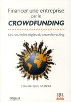 Couverture du livre « Financer une entreprise par le crowdfunding ; les nouvelles règles du crowdinvesting » de Dominique Stucki aux éditions Revue Banque