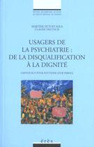 Couverture du livre « Usagers de la psychiatrie : de la disqualification a la dignite » de Dutoit-Sola Martine aux éditions Eres