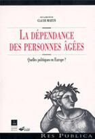 Couverture du livre « La Dépendance des personnes âgées : Quelles politiques en Europe ? » de Pur aux éditions Pu De Rennes