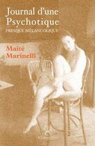 Couverture du livre « Journal d'une psychotique ; presque mélancolique » de Maite Marinelli aux éditions La Compagnie Litteraire