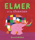 Couverture du livre « Elmer et la chanson » de David Mckee aux éditions Kaleidoscope