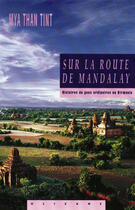 Couverture du livre « Sur la route de Mandalay ; histoires de gens ordinaires en Birmanie » de Mya Than-Tint aux éditions Olizane