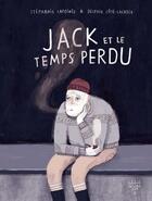 Couverture du livre « Jack et le temps perdu » de Delphie Cote-Lacroix et Stephanie Lapointe aux éditions Les Éditions Xyz