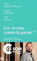 Couverture du livre « Les écrans contre la parole ? Une conversation menée par Martin Legros et Karim Rissouli » de David Le Breton et Martin Legros et Karim Rissouli et Najat Vallaud-Belkacem et Julie Neveux aux éditions Philosophie Magazine Editeur