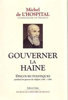 Couverture du livre « GOUVERNER LA HAINE. DISCOURS POLITIQUES (1560-1568) » de Michel De L'Hospital aux éditions Paleo