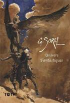 Couverture du livre « Univers fantastiques » de Guillaume Sorel aux éditions Toth Bd