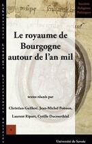 Couverture du livre « Le royaume de Bourgogne autour de l'an mil » de Christian Guillere aux éditions Universite De Savoie
