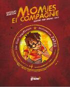 Couverture du livre « Momies et compagnie ; destination Paris » de Nicolas Ancion et Bruno Tatti aux éditions Graine2