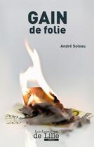 Couverture du livre « Gain de folie » de André Soleau aux éditions Les Lumieres De Lille
