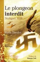 Couverture du livre « Le plongeon interdit ; Stuttgart 1938 » de Marie Theulot aux éditions Ourania