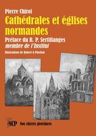 Couverture du livre « Cathédrales et églises normandes » de Pierre Chirol aux éditions Cheres Provinces