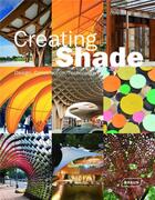 Couverture du livre « Creating shade ; design, construction, technology » de Chris Van Uffelen aux éditions Braun