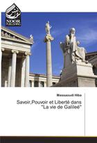 Couverture du livre « Savoir,Pouvoir Et Liberte Dans 'La Vie De Galilee » de Hiba-M aux éditions Noor Publishing