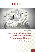 Couverture du livre « Le systeme d'incitation base sur la valeur economique ajoutee » de El Ouakdi Jihene aux éditions Editions Universitaires Europeennes