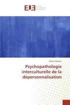 Couverture du livre « Psychopathologie interculturelle de la depersonnalisation » de Olivier Moyano aux éditions Editions Universitaires Europeennes