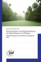 Couverture du livre « Dynamiques sociolinguistiques et didactiques en Afrique : Hermeneutique de la situation de quelques pays » de Moufoutaou Adjeran aux éditions Editions Universitaires Europeennes