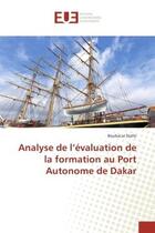 Couverture du livre « Analyse de l'evaluation de la formation au port autonome de dakar » de Boubacar Diallo aux éditions Editions Universitaires Europeennes