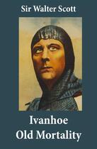 Couverture du livre « Ivanhoe + Old Mortality (Illustrated): 2 Unabridged Classics » de Walter Scott aux éditions E-artnow