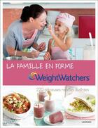 Couverture du livre « Weight Watchers ; la famille en forme ; 220 délicieuses recettes illustrées » de  aux éditions Editions Racine