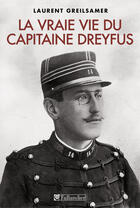 Couverture du livre « La vraie vie du capitaine Dreyfus » de Laurent Greilsamer aux éditions Tallandier