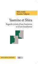 Couverture du livre « Yasmine et Shira ; regards croisés d'une Iranienne et d'une Israélienne » de Yasmine Valipour et Shira Ansky aux éditions Les Peregrines