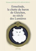 Couverture du livre « Ermelinde, la chatte du baron de Gleichen, au siècle des Lumières » de Simone Gougeaud-Arnaudeau aux éditions Verone