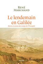 Couverture du livre « Le lendemain en Galilée » de Rene Marchand aux éditions Artege