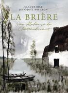 Couverture du livre « La Brière par Alphonse de Châteaubriant » de Jean-Joel Bregeon et Claude Bily aux éditions Geste
