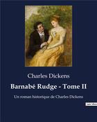 Couverture du livre « Barnabé Rudge - Tome II : Un roman historique de Charles Dickens » de Charles Dickens aux éditions Culturea