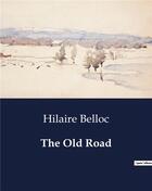 Couverture du livre « The Old Road » de Hilaire Belloc aux éditions Culturea