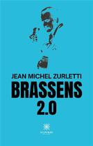 Couverture du livre « Brassens 2.0 » de Jean-Michel Zurletti aux éditions Le Lys Bleu