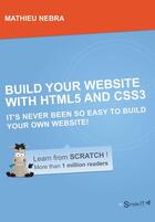 Couverture du livre « Build your website with HTML5 and CSS3 - It's never been so easy to buil your own website » de Mathieu Nebra aux éditions Openclassrooms