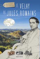 Couverture du livre « Le Velay de Jules Romains » de Alain Bosdecher et Jean-Claude Cardi aux éditions Hauteur D'homme