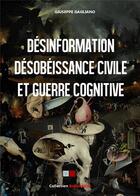 Couverture du livre « Désinformation, désobéissance civile et guerre cognitive » de Giuseppe Gagliano aux éditions Va Press