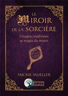 Couverture du livre « Le miroir de la sorcière ; usages, traditions et magie du miroir » de Mickie Mueller aux éditions Danae